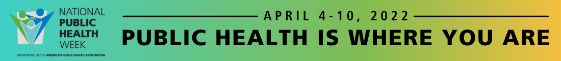 National Public Health Week APril 4-10, 2022, Public Health is Where You Are