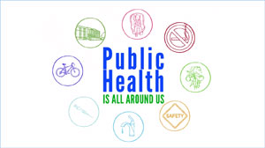 Public Health is All Around Us