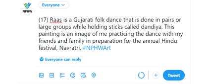 Sample NPHW tweet with the text "(17) Raas is a Gujarati folk dance that is done in pairs while holding sticks called dandia. This painting is an image of me practicing the dance with my friends and family in preparation for the annual Hindu festival, Navratri. #NPHWArt"