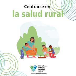 Centrarse en: la salud rural, with an illustration of an adult and three diverse children outside gardening, the NPHW logo below and a design of concentric circles around